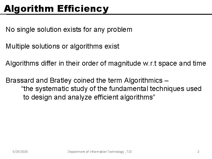 Algorithm Efficiency No single solution exists for any problem Multiple solutions or algorithms exist