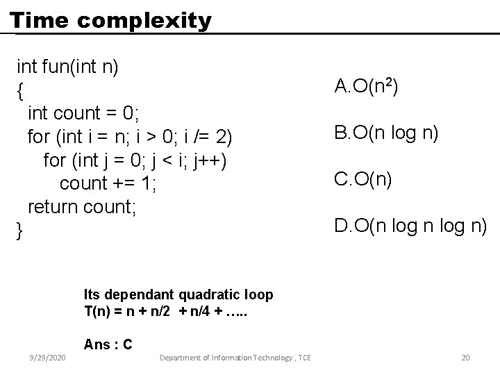 Time complexity int fun(int n) { int count = 0; for (int i =
