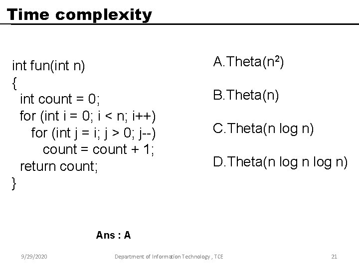 Time complexity int fun(int n) { int count = 0; for (int i =