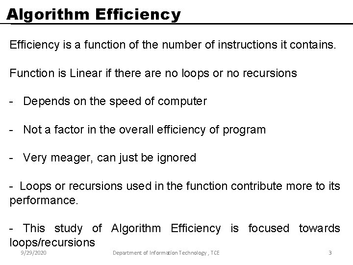 Algorithm Efficiency is a function of the number of instructions it contains. Function is