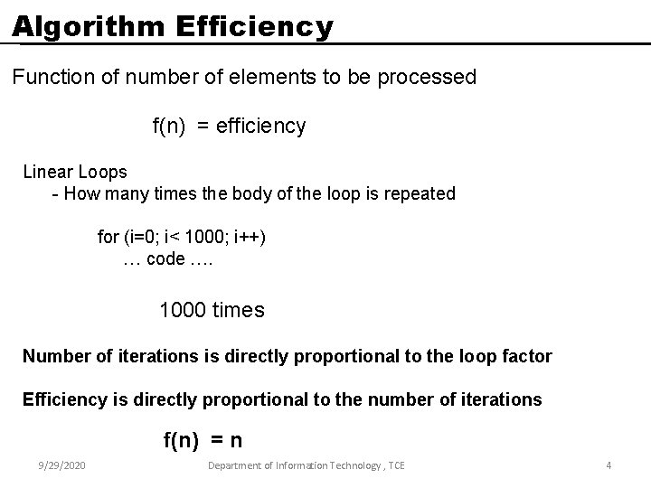 Algorithm Efficiency Function of number of elements to be processed f(n) = efficiency Linear