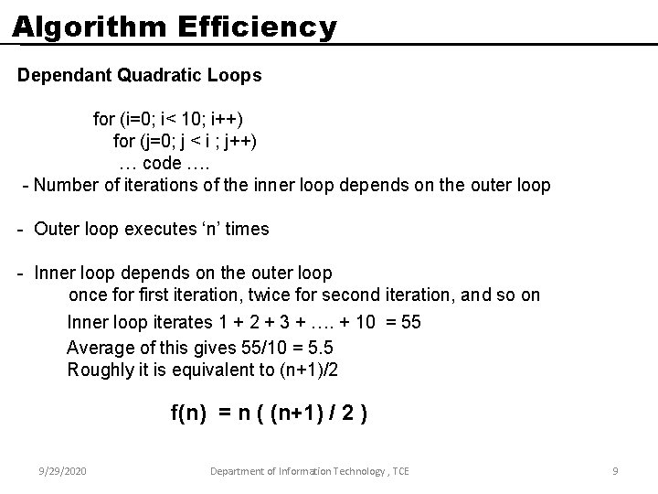 Algorithm Efficiency Dependant Quadratic Loops for (i=0; i< 10; i++) for (j=0; j <