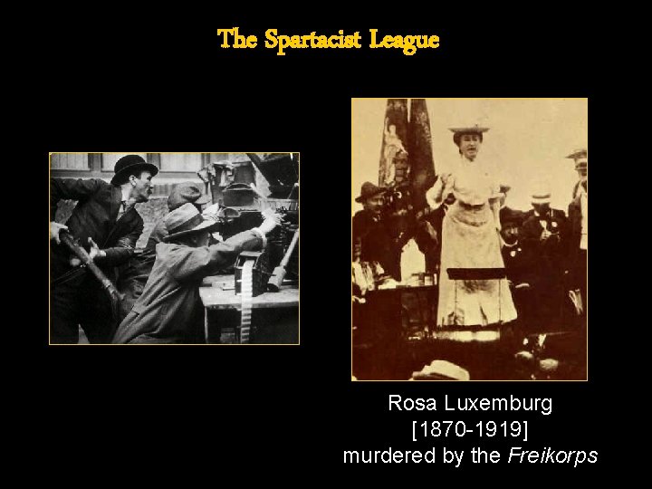 The Spartacist League Rosa Luxemburg [1870 -1919] murdered by the Freikorps 