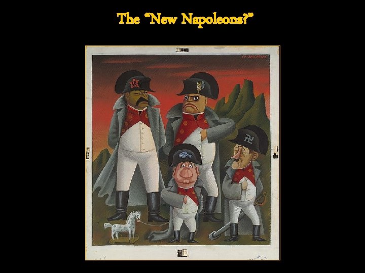 The “New Napoleons? ” 