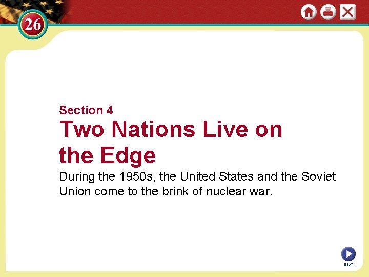 Section 4 Two Nations Live on the Edge During the 1950 s, the United