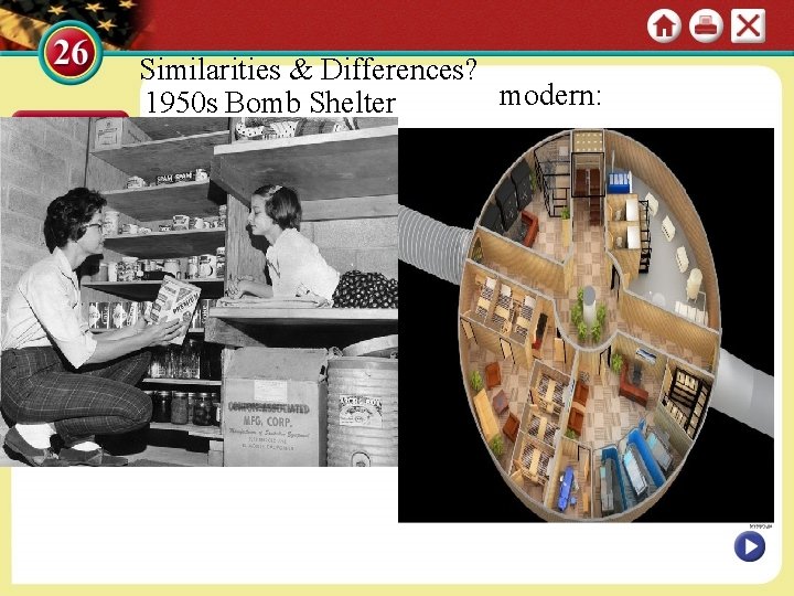 Similarities & Differences? modern: 1950 s Bomb Shelter 