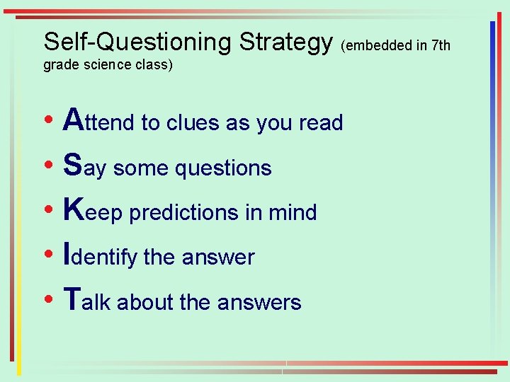 Self-Questioning Strategy (embedded in 7 th grade science class) • Attend to clues as