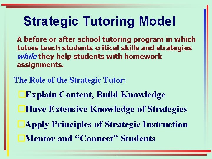 Strategic Tutoring Model A before or after school tutoring program in which tutors teach