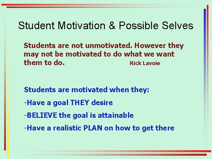 Student Motivation & Possible Selves Students are not unmotivated. However they may not be