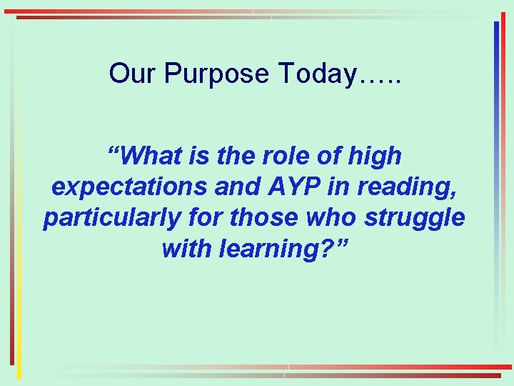 Our Purpose Today…. . “What is the role of high expectations and AYP in