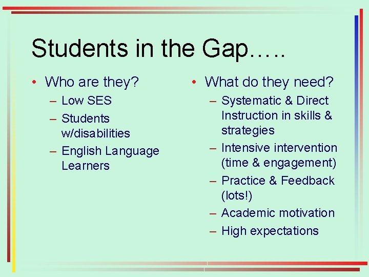 Students in the Gap…. . • Who are they? – Low SES – Students