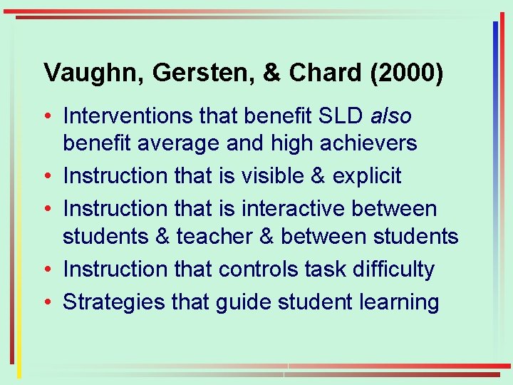 Vaughn, Gersten, & Chard (2000) • Interventions that benefit SLD also benefit average and