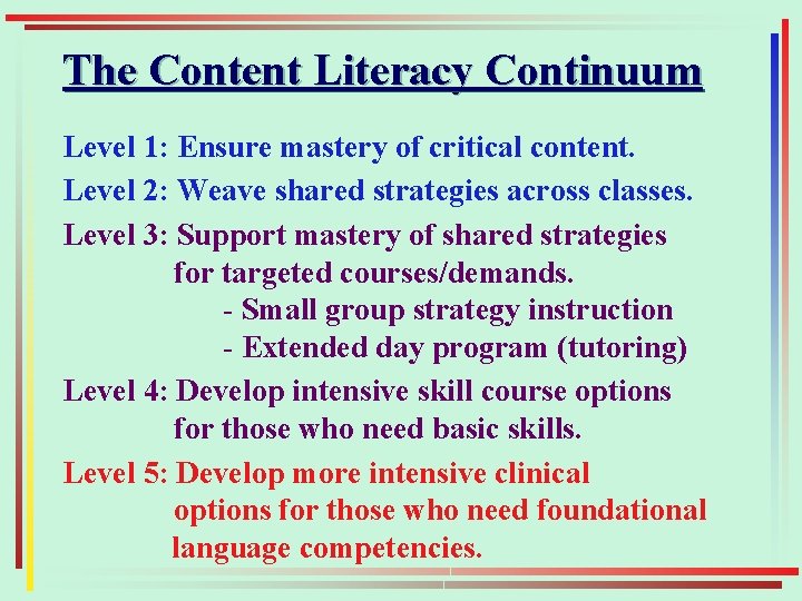 . The Content Literacy Continuum Level 1: Ensure mastery of critical content. Level 2: