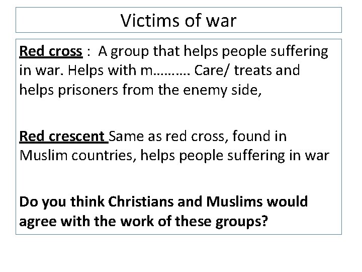 Victims of war Red cross : A group that helps people suffering in war.