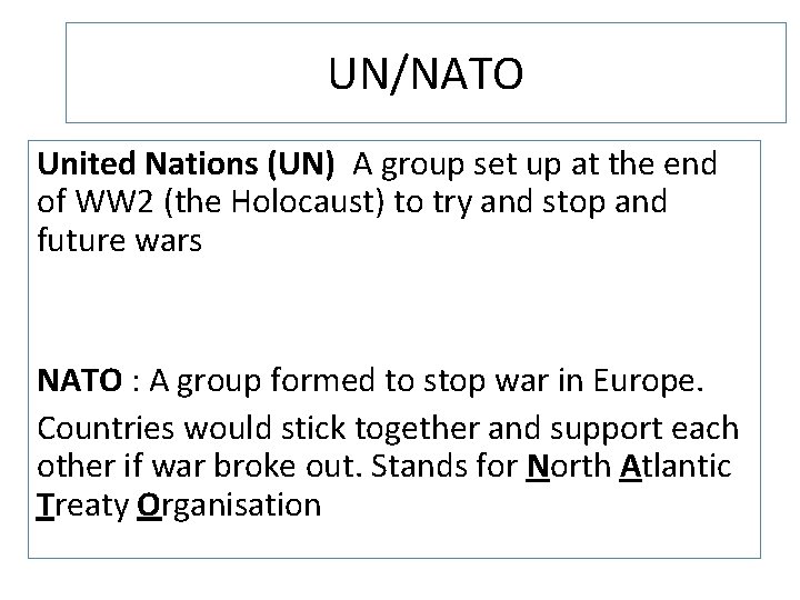 UN/NATO United Nations (UN) A group set up at the end of WW 2