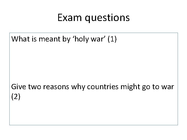 Exam questions What is meant by ‘holy war’ (1) Give two reasons why countries