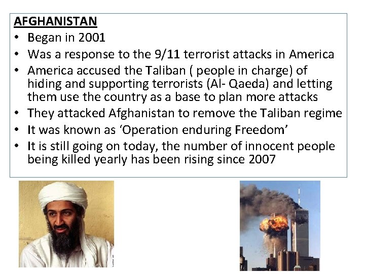 AFGHANISTAN • Began in 2001 • Was a response to the 9/11 terrorist attacks