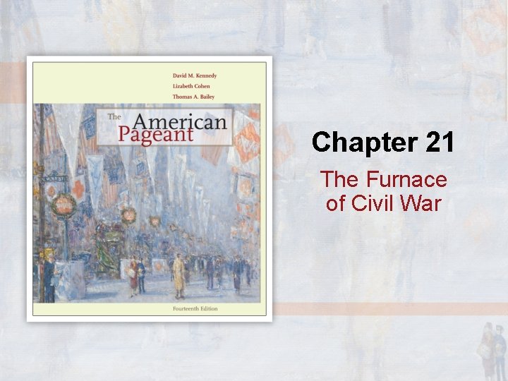 Chapter 21 The Furnace of Civil War 