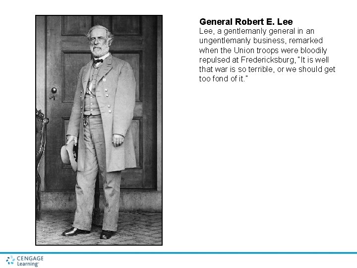 General Robert E. Lee, a gentlemanly general in an ungentlemanly business, remarked when the