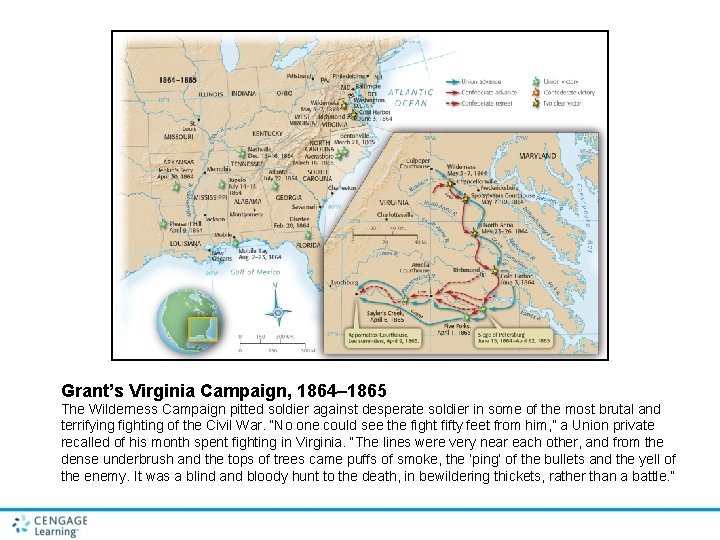 Grant’s Virginia Campaign, 1864– 1865 The Wilderness Campaign pitted soldier against desperate soldier in