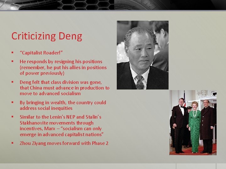 Criticizing Deng § “Capitalist Roader!” § He responds by resigning his positions (remember, he