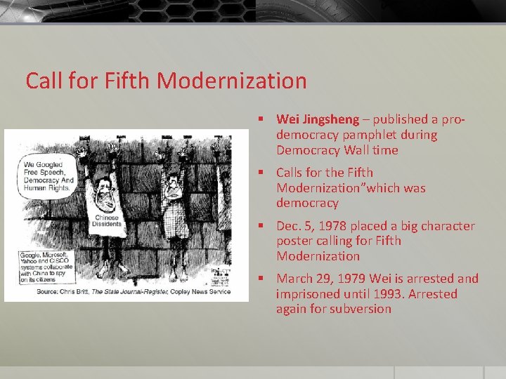 Call for Fifth Modernization § Wei Jingsheng – published a prodemocracy pamphlet during Democracy