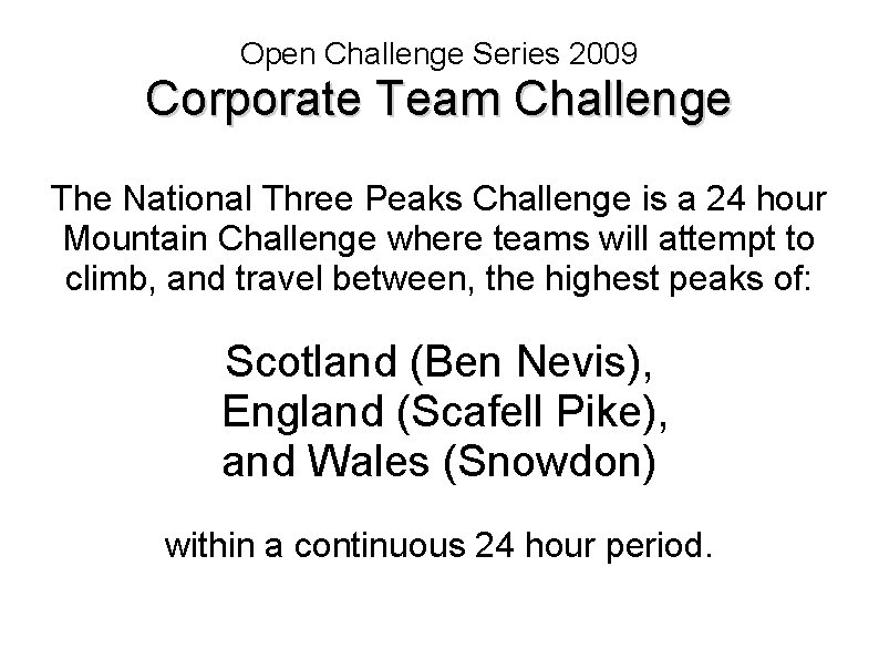 Open Challenge Series 2009 Corporate Team Challenge The National Three Peaks Challenge is a