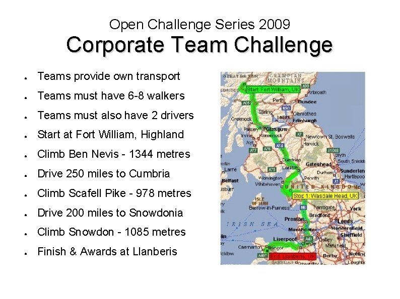 Open Challenge Series 2009 Corporate Team Challenge ● Teams provide own transport ● Teams