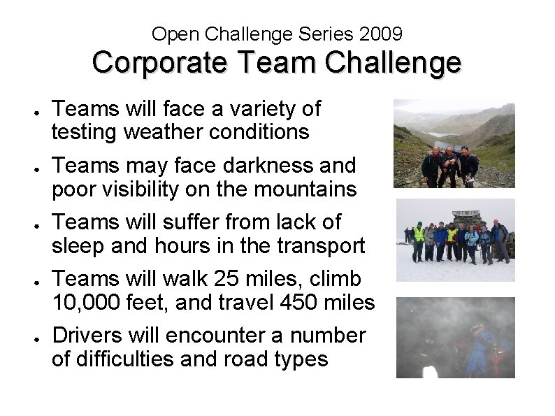 Open Challenge Series 2009 Corporate Team Challenge ● ● ● Teams will face a