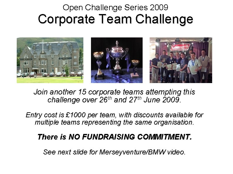 Open Challenge Series 2009 Corporate Team Challenge Join another 15 corporate teams attempting this