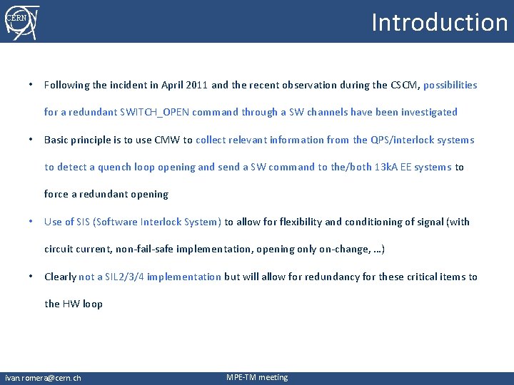 Introduction CERN • Following the incident in April 2011 and the recent observation during