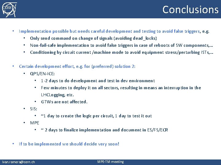 Conclusions CERN • Implementation possible but needs careful development and testing to avoid false