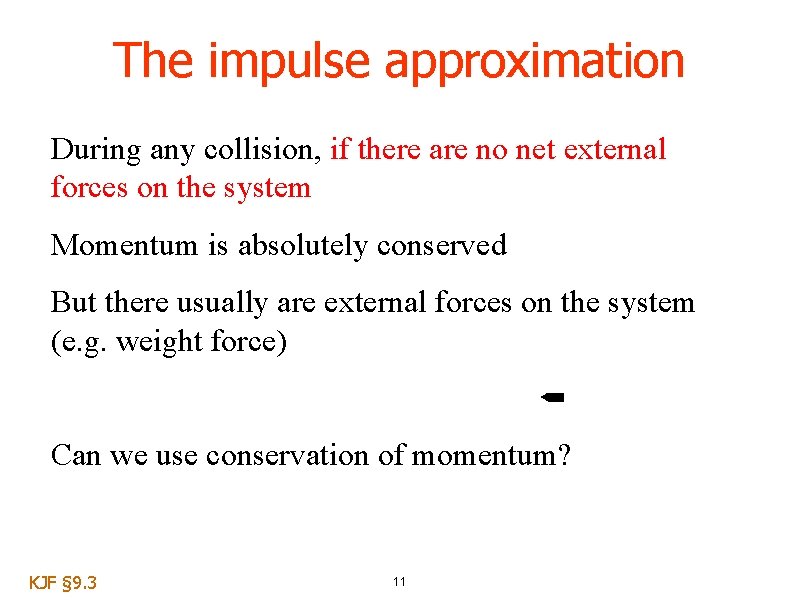 The impulse approximation During any collision, if there are no net external forces on The impulse approximation During any collision, if there are no net external forces on