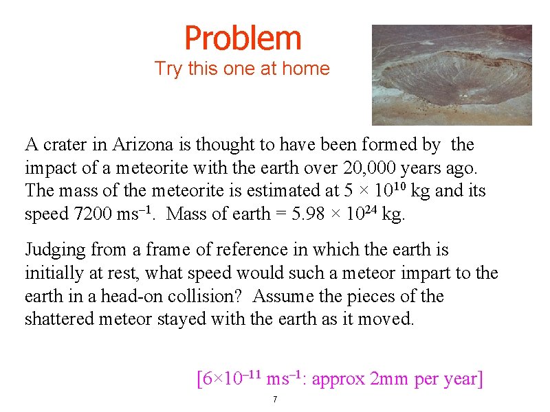 Problem Try this one at home A crater in Arizona is thought to have Problem Try this one at home A crater in Arizona is thought to have