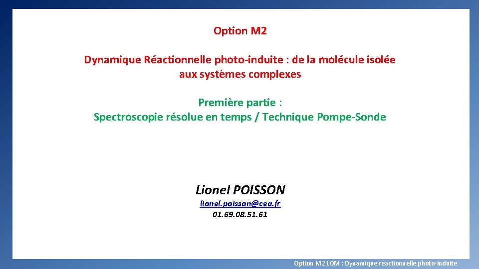 Option M 2 Dynamique Réactionnelle photo-induite : de la molécule isolée aux systèmes complexes