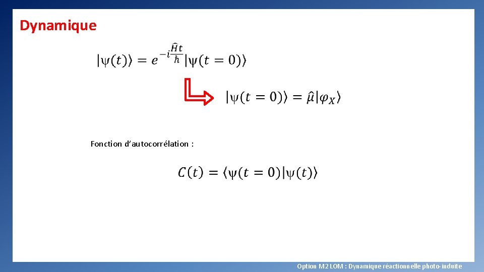 Dynamique Fonction d’autocorrélation : Option M 2 LOM : Dynamique réactionnelle photo-induite 