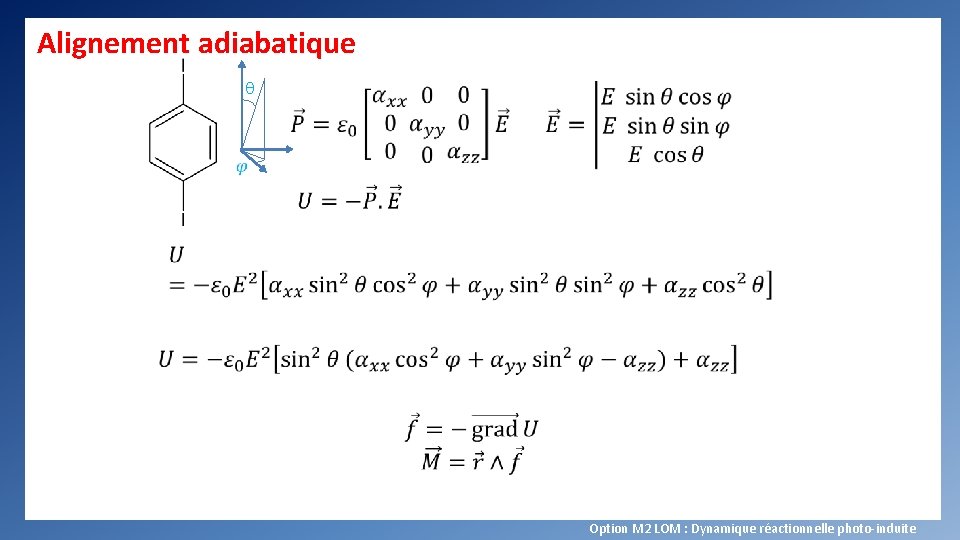 Alignement adiabatique q Option M 2 LOM : Dynamique réactionnelle photo-induite 