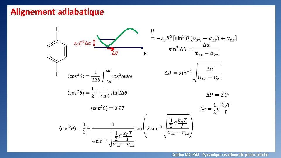 Alignement adiabatique q Option M 2 LOM : Dynamique réactionnelle photo-induite 