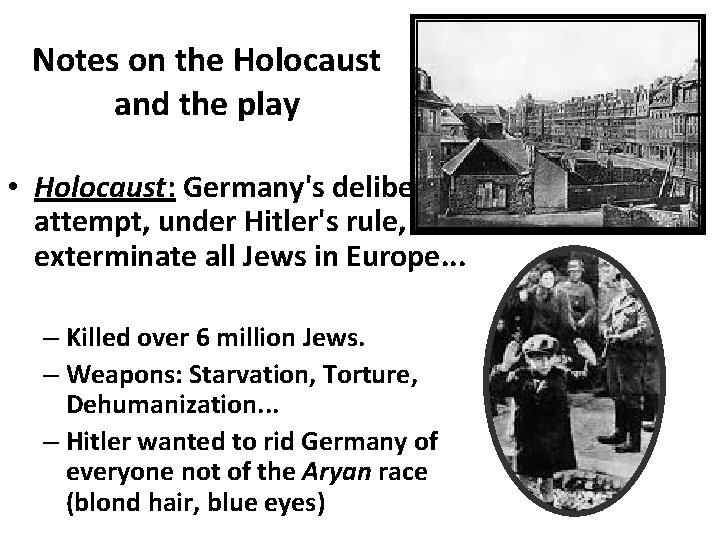 Notes on the Holocaust and the play • Holocaust: Germany's deliberate attempt, under Hitler's