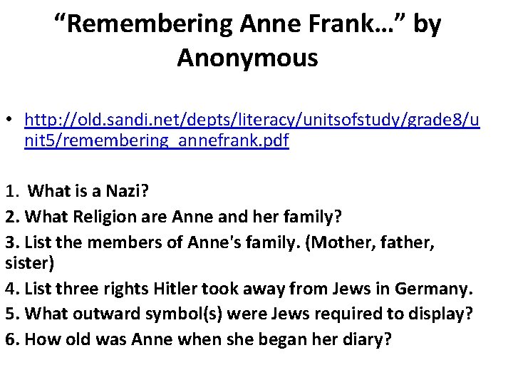 “Remembering Anne Frank…” by Anonymous • http: //old. sandi. net/depts/literacy/unitsofstudy/grade 8/u nit 5/remembering_annefrank. pdf