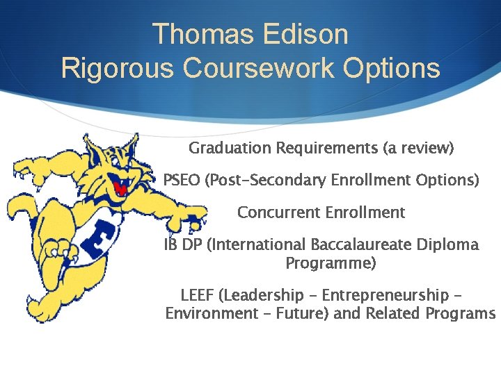 Thomas Edison Rigorous Coursework Options Graduation Requirements (a review) PSEO (Post-Secondary Enrollment Options) Concurrent