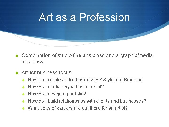 Art as a Profession S Combination of studio fine arts class and a graphic/media