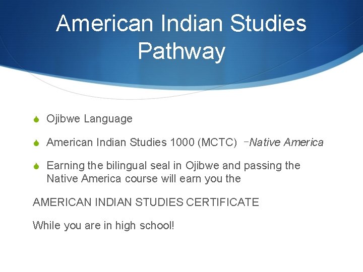 American Indian Studies Pathway S Ojibwe Language S American Indian Studies 1000 (MCTC) –Native