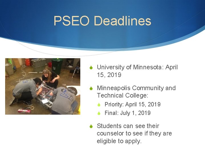 PSEO Deadlines S University of Minnesota: April 15, 2019 S Minneapolis Community and Technical