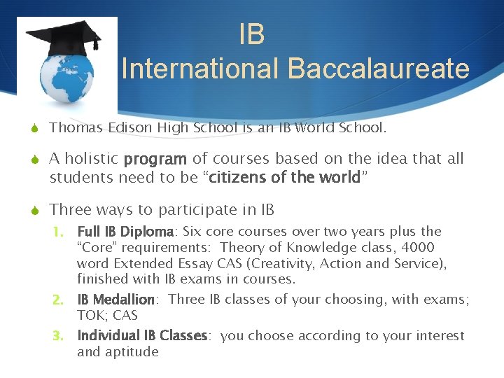 IB International Baccalaureate S Thomas Edison High School is an IB World School. S