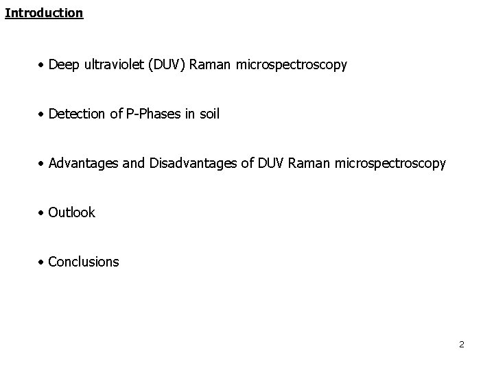 Introduction • Deep ultraviolet (DUV) Raman microspectroscopy • Detection of P-Phases in soil • Introduction • Deep ultraviolet (DUV) Raman microspectroscopy • Detection of P-Phases in soil •