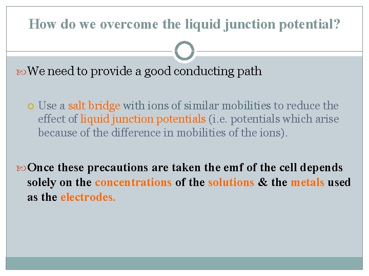 How do we overcome the liquid junction potential? We need to provide a good
