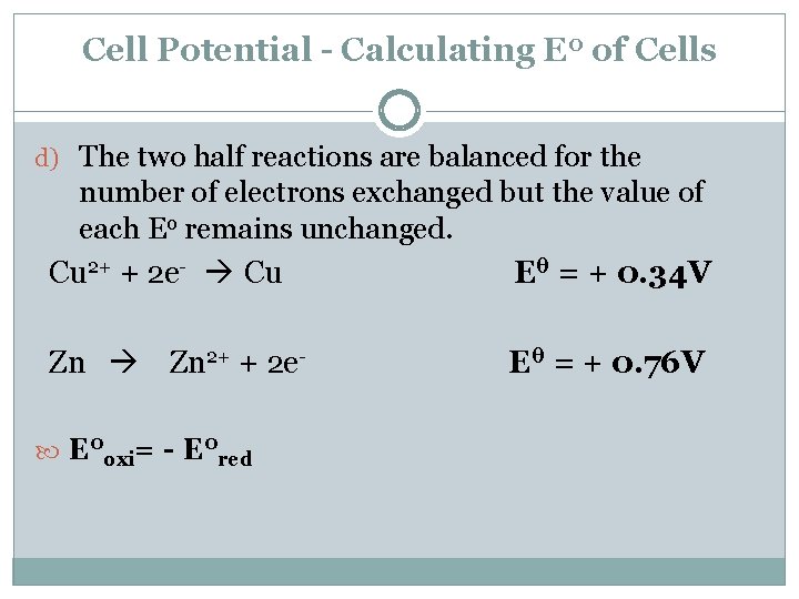 Cell Potential - Calculating E 0 of Cells d) The two half reactions are