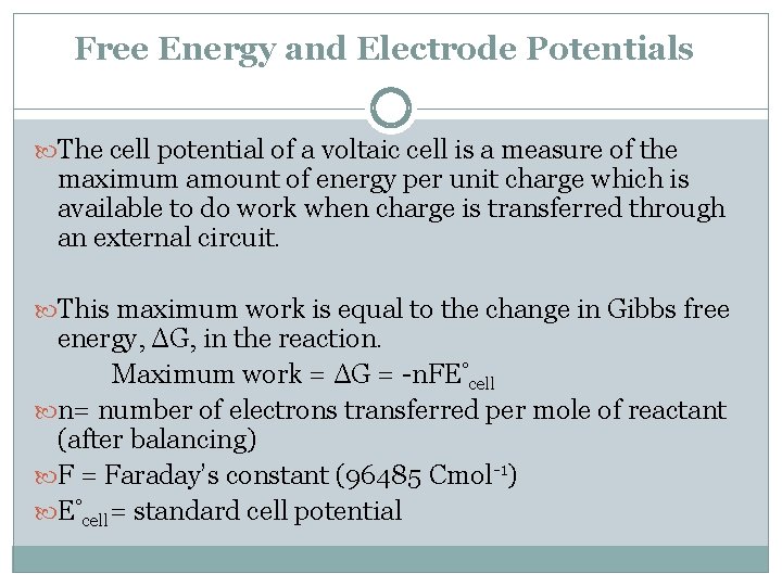 Free Energy and Electrode Potentials The cell potential of a voltaic cell is a