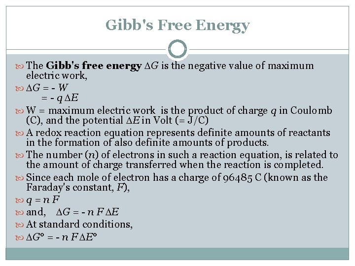 Gibb's Free Energy The Gibb's free energy G is the negative value of maximum
